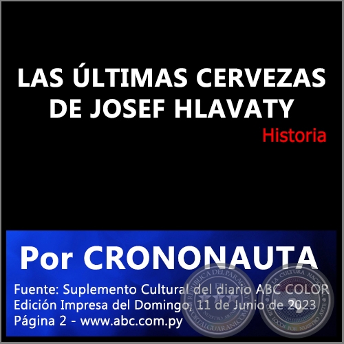 LAS LTIMAS CERVEZAS DE JOSEF HLAVATY - Por CRONONAUTA - Domingo, 11 de Junio de 2023